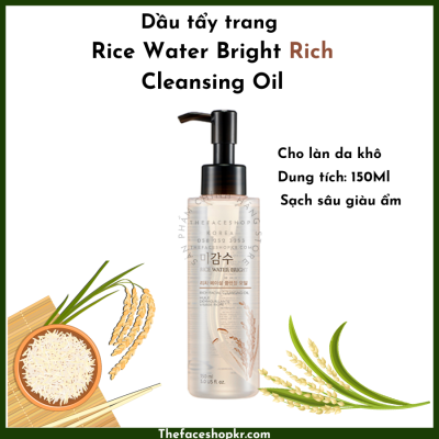 Dầu Tẩy Trang Làm Sáng Da THE FACE SHOP Rice Water Bright Rich Cleansing Oil 150Ml (Gz)